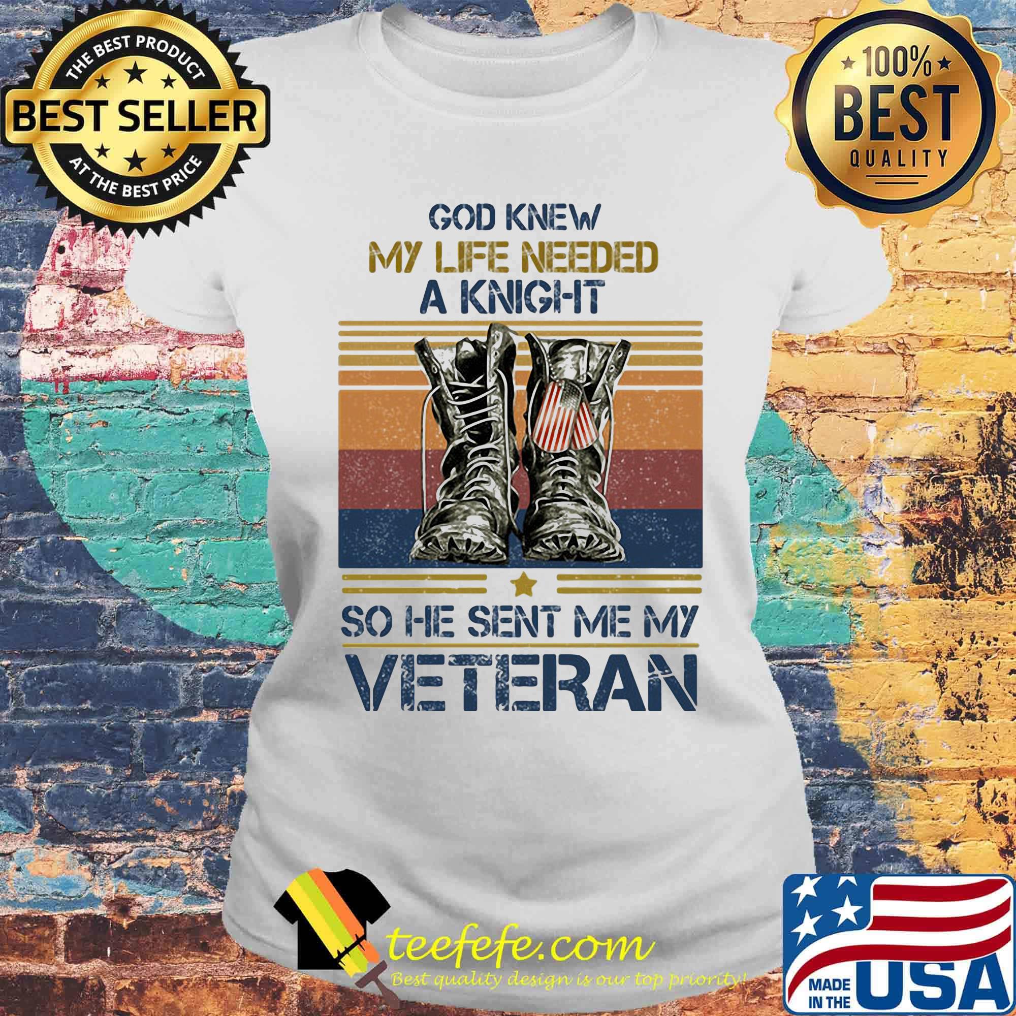 God Knew My Life Needed A Knight So He Sent Me My Veteran Shoes Vitagte Retro Shirt Laides tee God Knew My Life Needed A Knight So He Sent Me My Veteran Shoes Vitagte Retro Shirt Laides tee