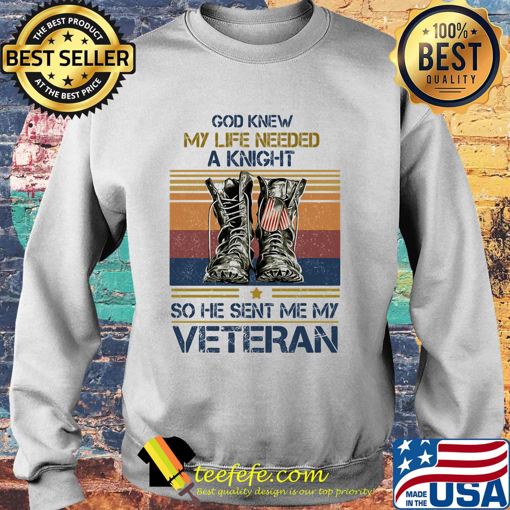 God Knew My Life Needed A Knight So He Sent Me My Veteran Shoes Vitagte Retro Shirt Sweater God Knew My Life Needed A Knight So He Sent Me My Veteran Shoes Vitagte Retro Shirt Sweater