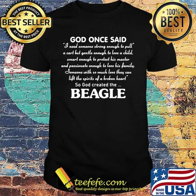 God Once Said Beagle I Need Someone Strong Enough To Pull Shirt
