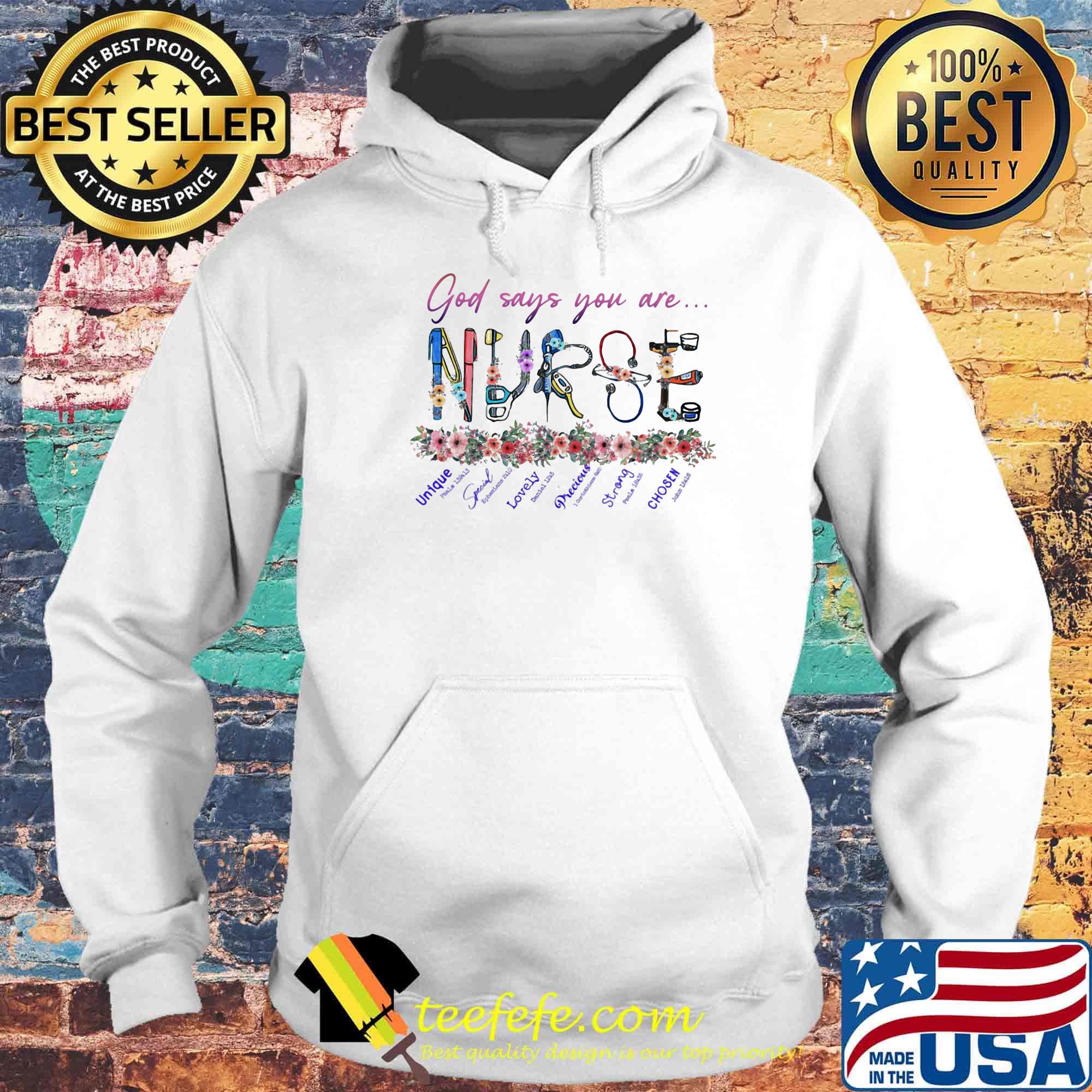 God says you are unique special lovely preeious strong chosen flower Nurse s Hoodie God says you are unique special lovely preeious strong chosen flower Nurse s Hoodie