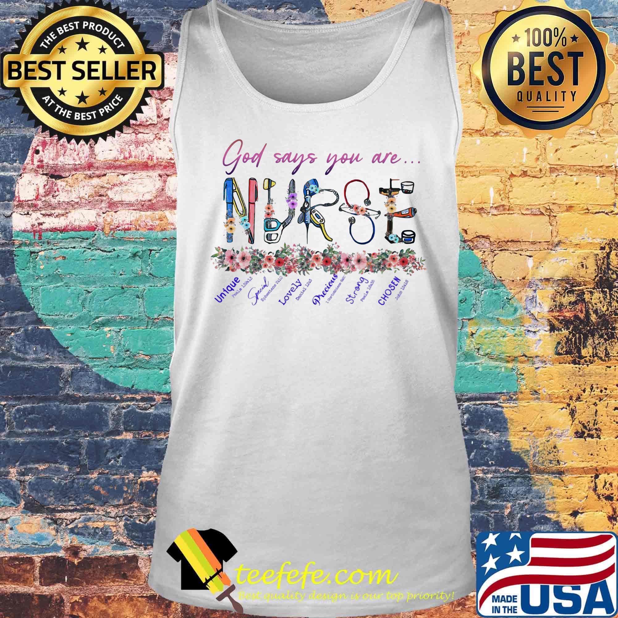 God says you are unique special lovely preeious strong chosen flower Nurse s Tank top God says you are unique special lovely preeious strong chosen flower Nurse s Tank top