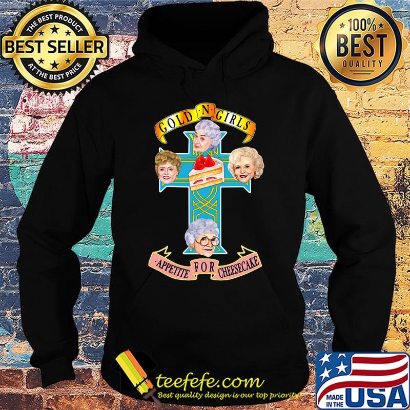 Golden girls appetite for cheesecake cake cross s Hoodie Golden girls appetite for cheesecake cake cross s Hoodie