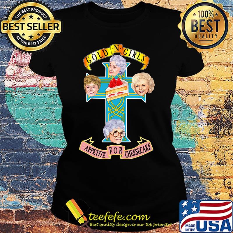 Golden girls appetite for cheesecake cake cross s Ladies tee Golden girls appetite for cheesecake cake cross s Ladies tee