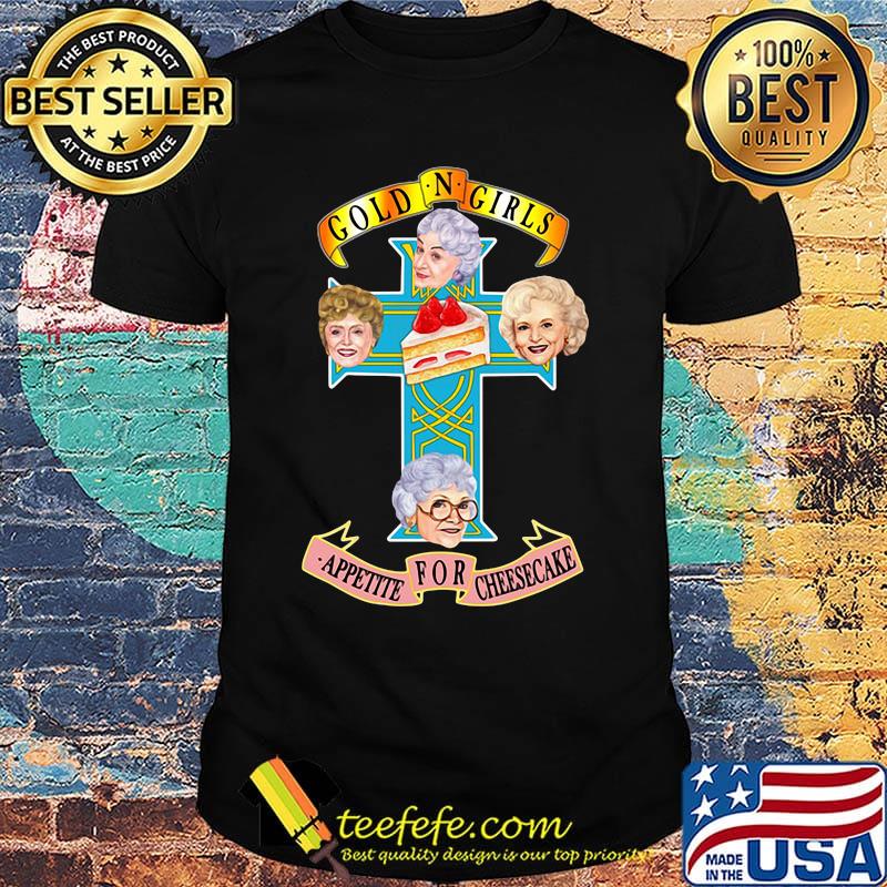 Golden girls appetite for cheesecake cake cross shirt Golden girls appetite for cheesecake cake cross shirt