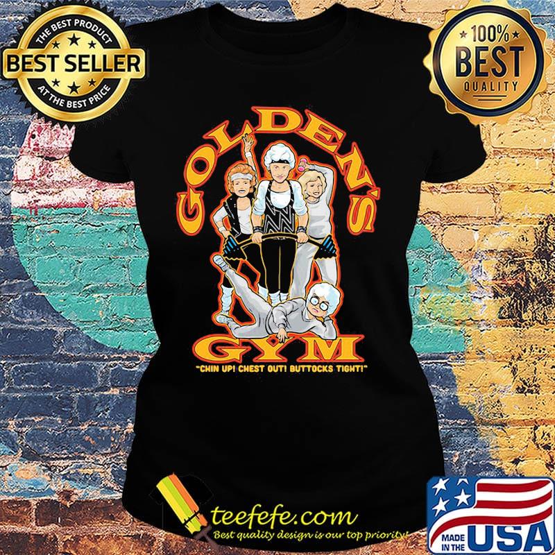 Golden girls gym chin up chest out buttocks tight s Ladies tee Golden girls gym chin up chest out buttocks tight s Ladies tee
