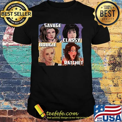 Golden girls savage classy rachet bougie shirt