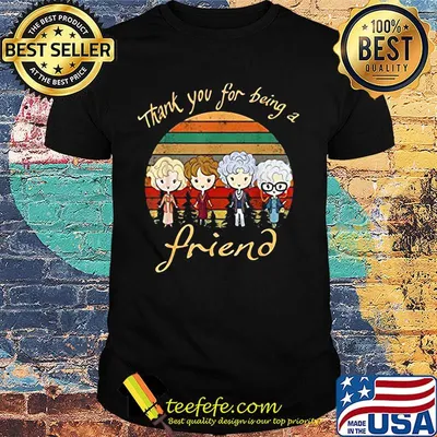 Golden girls thank you for being a friend vintage retro shirt