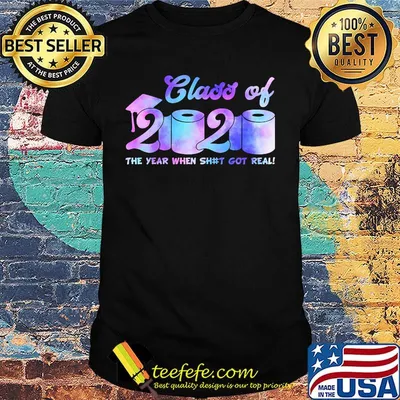 Graduation class of 2020 toilet paper the year when shit got real shirt