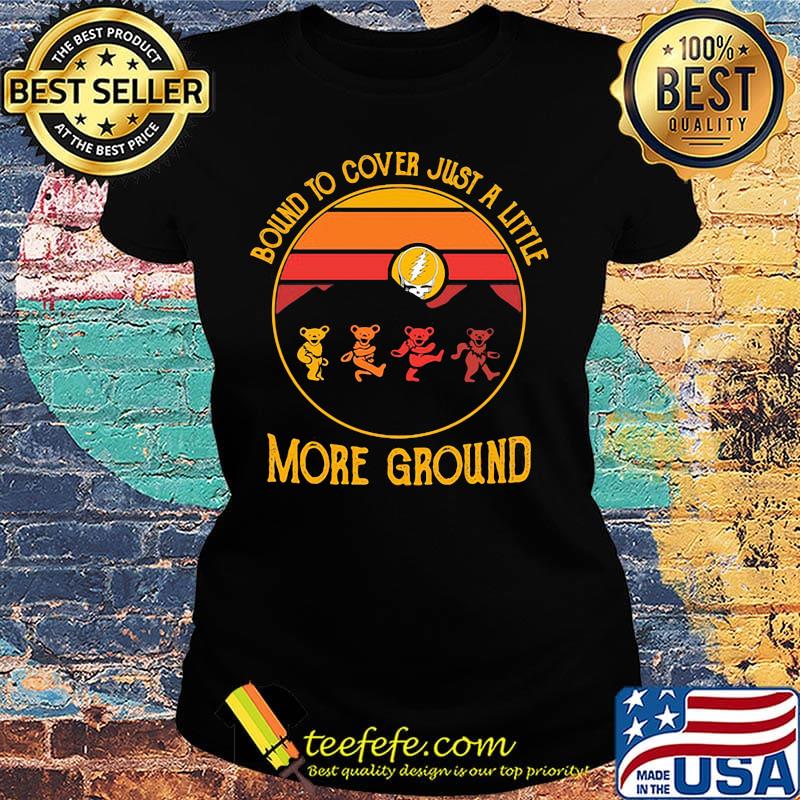 Grateful dead bear bound to cover just a little more ground vintage retro s Ladies tee Grateful dead bear bound to cover just a little more ground vintage retro s Ladies tee
