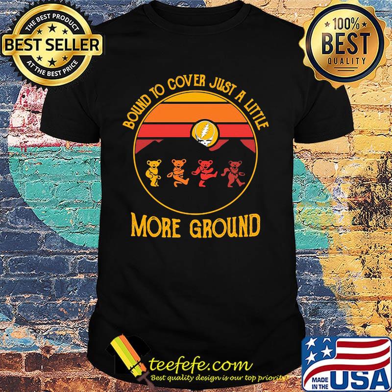 Grateful dead bear bound to cover just a little more ground vintage retro shirt Grateful dead bear bound to cover just a little more ground vintage retro shirt