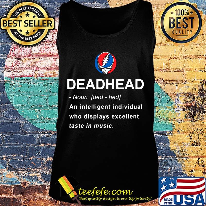 Grateful dead head noun an intelligent individual who displays excellent taste in music s Tank top Grateful dead head noun an intelligent individual who displays excellent taste in music s Tank top