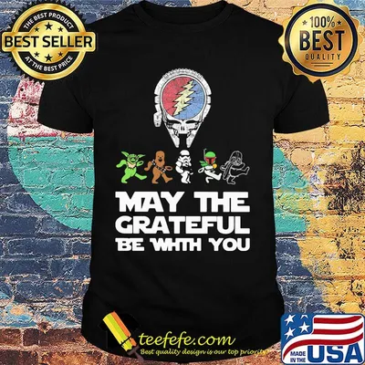 Grateful dead star wars may the grateful be with you shirt