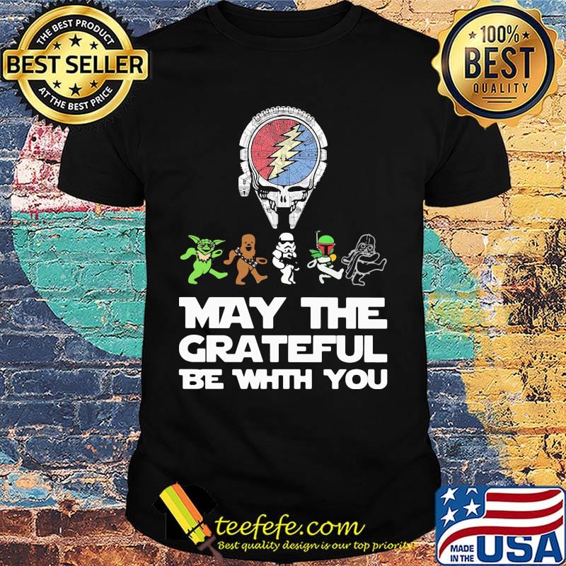 Grateful dead star wars may the grateful be with you shirt