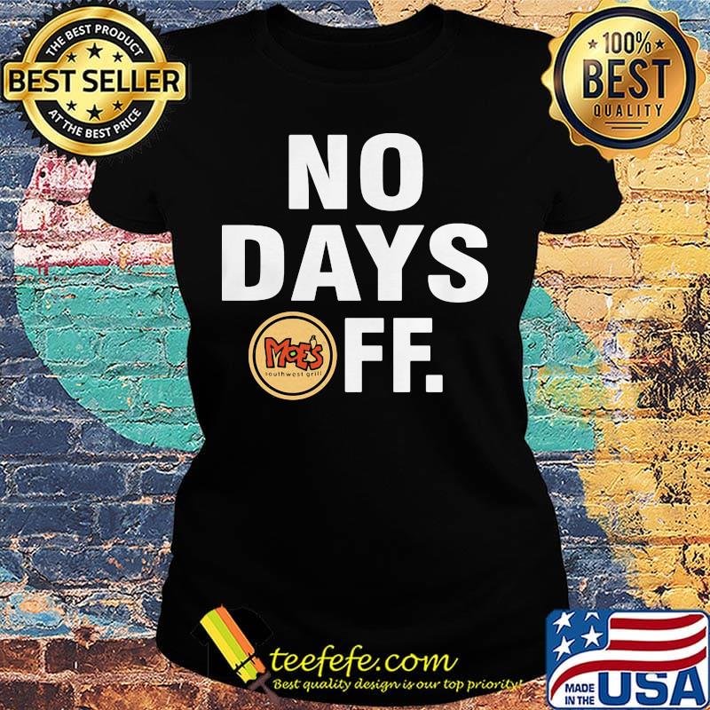 Grill moes southwest grill logo no days off s Ladies tee Grill moes southwest grill logo no days off s Ladies tee