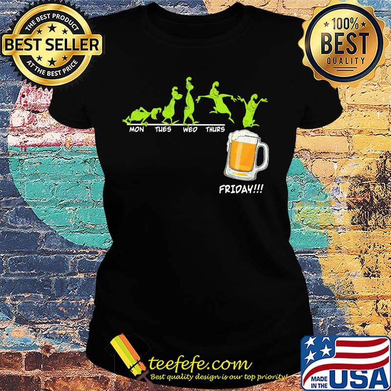 Grinch mon tues wed thurs friday beer s Ladies tee Grinch mon tues wed thurs friday beer s Ladies tee