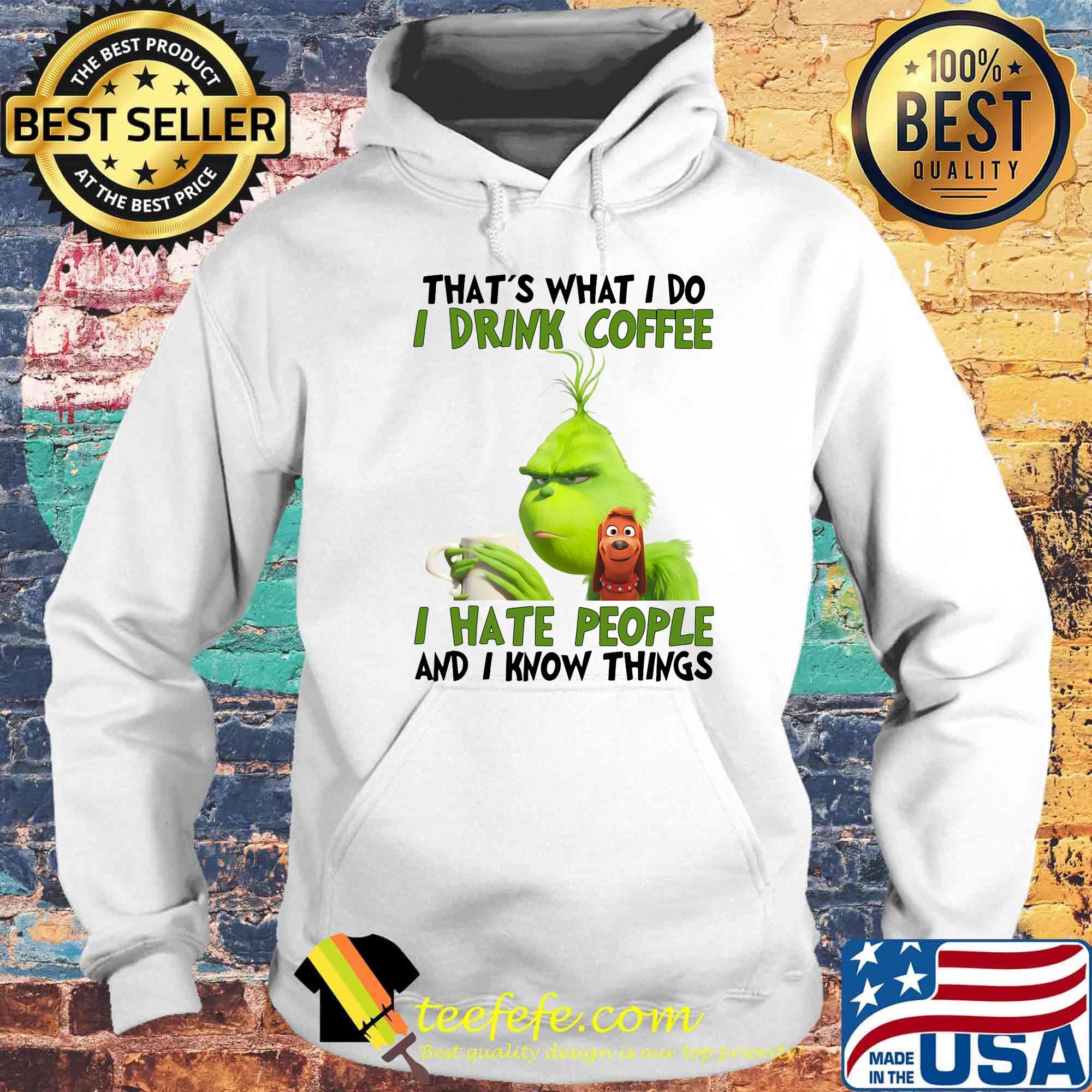 Grinch that’s what i do i drink coffee i hate people and i know things s Hoodie Grinch that’s what i do i drink coffee i hate people and i know things s Hoodie