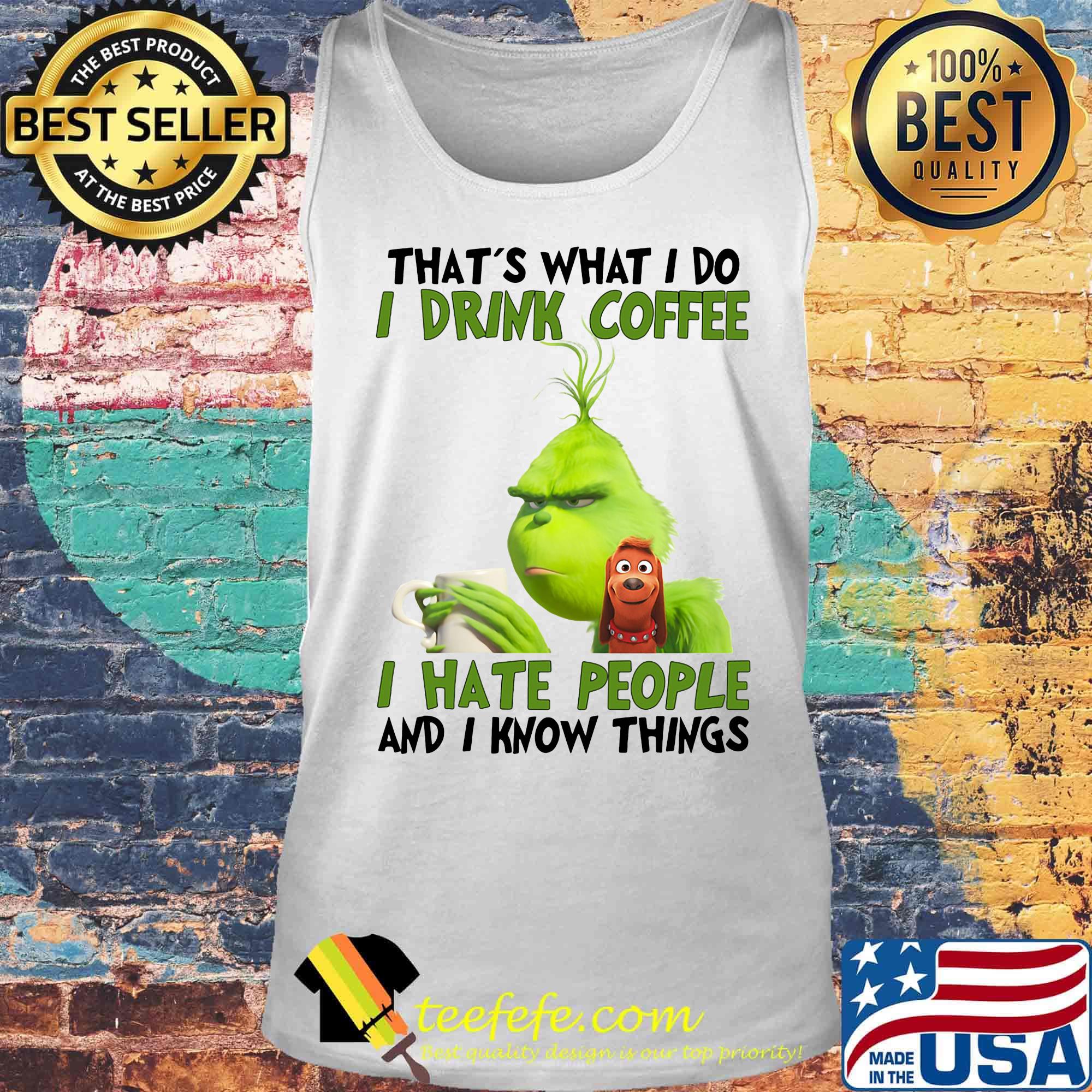 Grinch that’s what i do i drink coffee i hate people and i know things s Tank top Grinch that’s what i do i drink coffee i hate people and i know things s Tank top