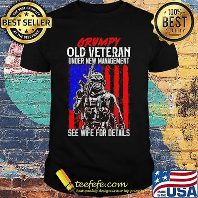 Grumpy Old Veteran Under New Management See Wife For Details American Shirt