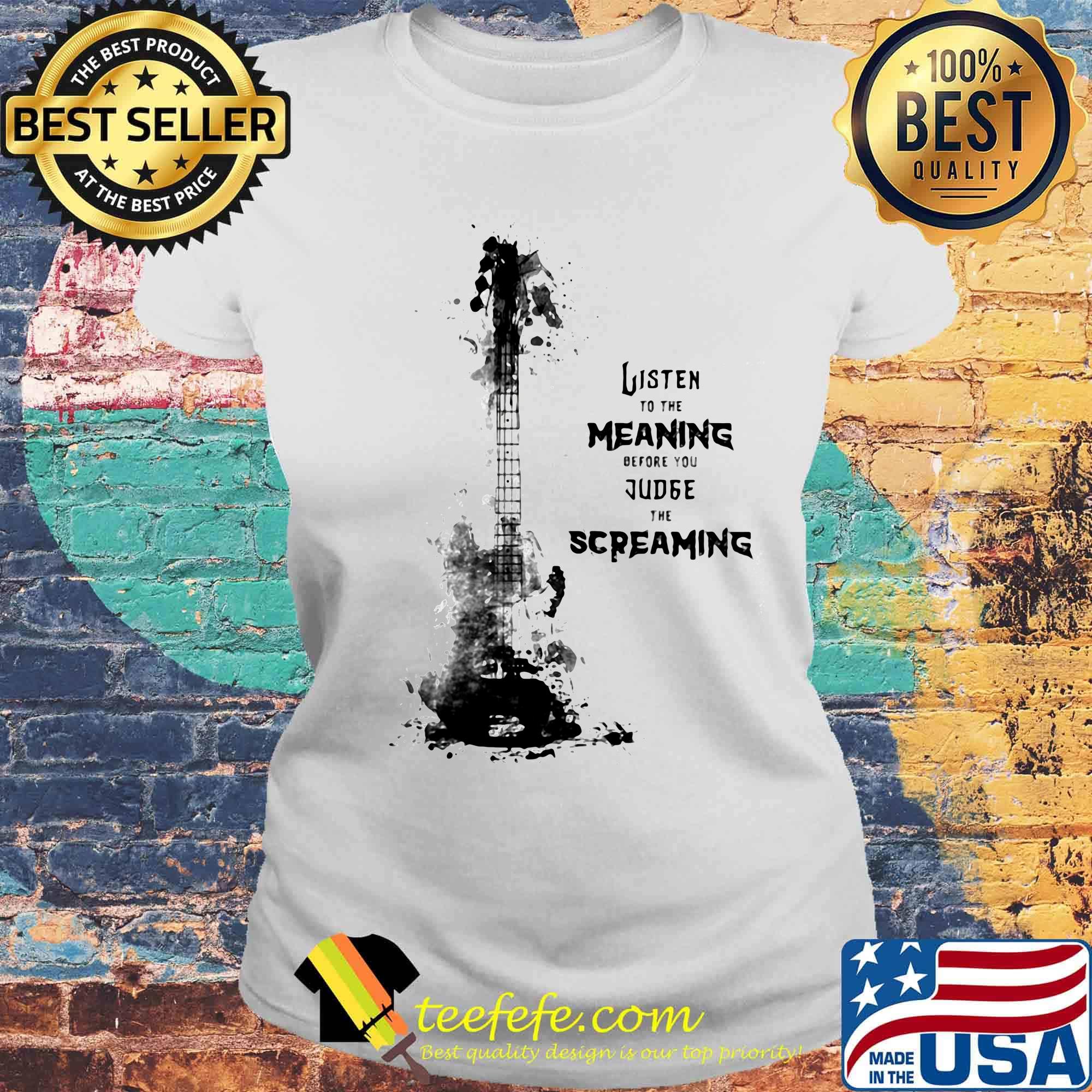 Guitar listen to the meaning before you judge the screaming s Laides tee Guitar listen to the meaning before you judge the screaming s Laides tee