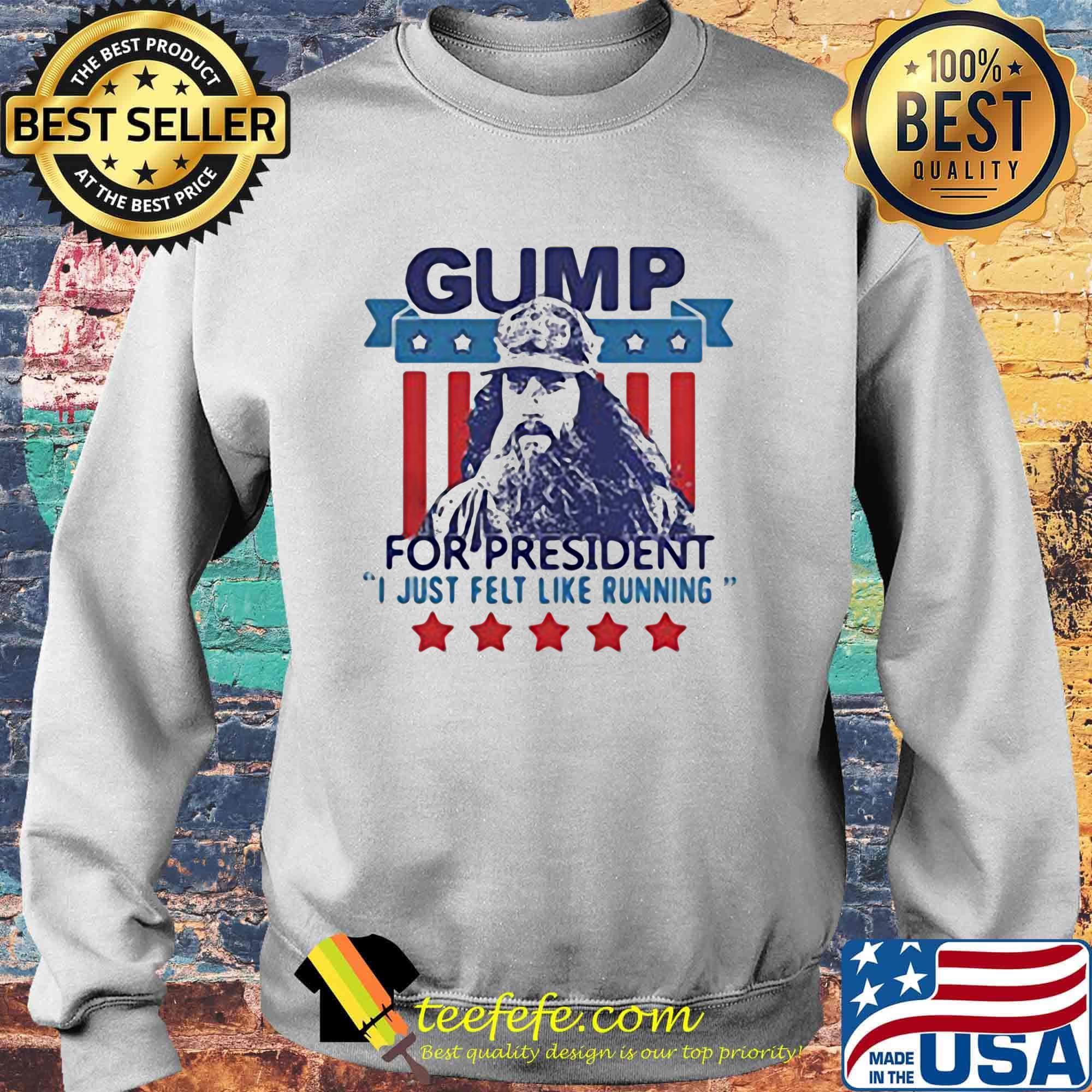 Gump for president i just felt like running stars america 4th of july independence day s Sweater Gump for president i just felt like running stars america 4th of july independence day s Sweater