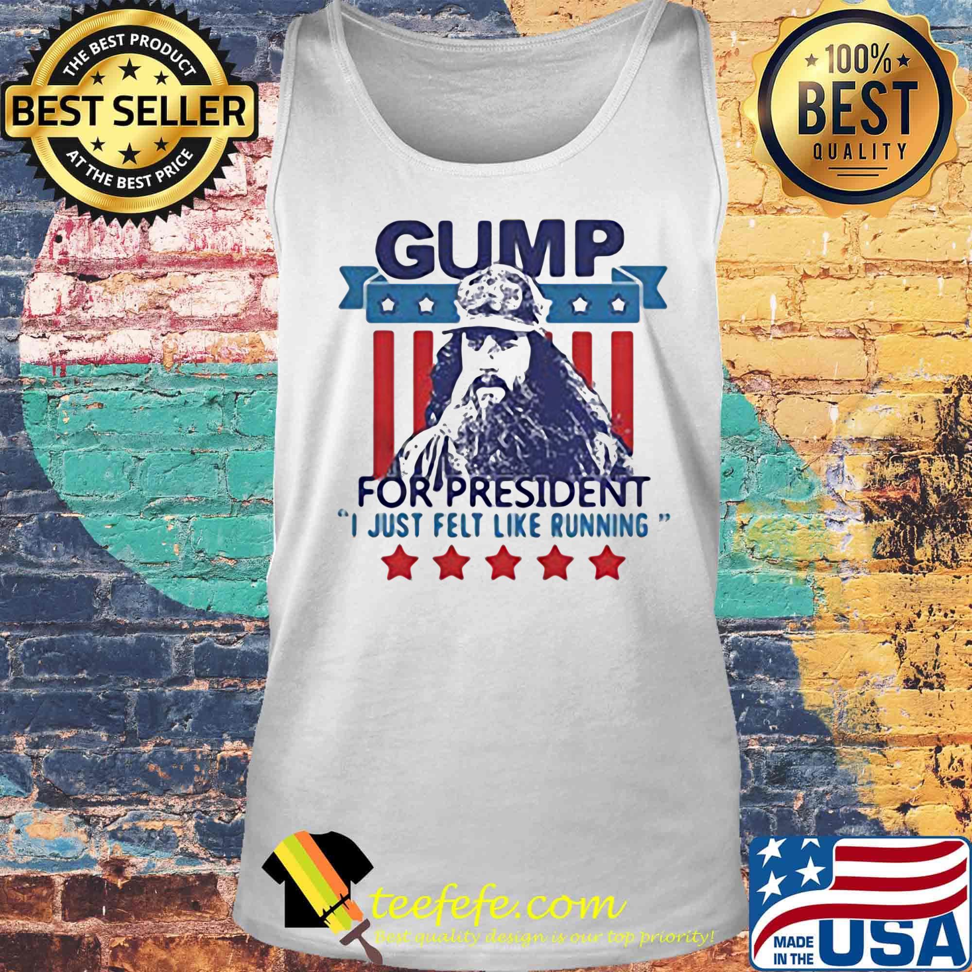 Gump for president i just felt like running stars america 4th of july independence day s Tank top Gump for president i just felt like running stars america 4th of july independence day s Tank top