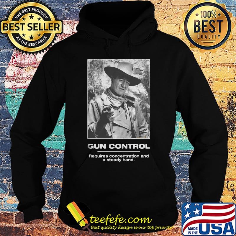 Gun control requires concentration and a steady hand s Hoodie Gun control requires concentration and a steady hand s Hoodie