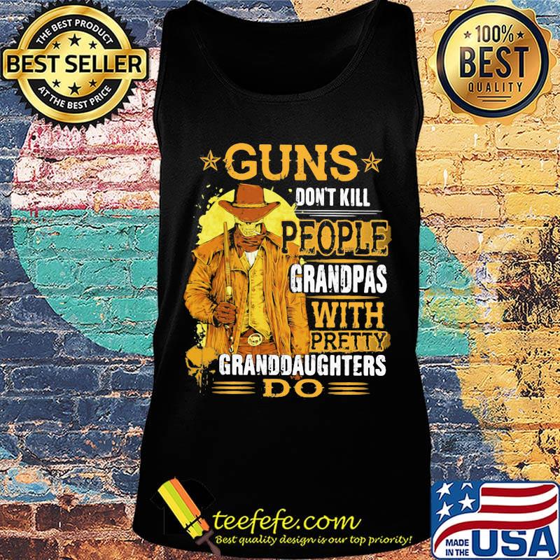 Guns Don't Kill People Grandpas With Pretty Granddaughters Do Star Shirt Tank top Guns Don't Kill People Grandpas With Pretty Granddaughters Do Star Shirt Tank top
