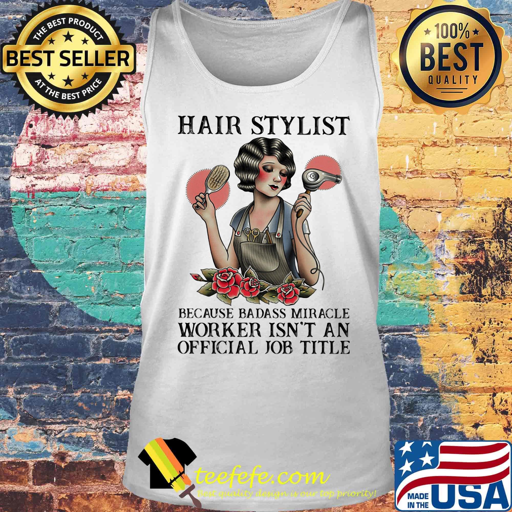 Hair stylist because badass miracle worker isn't an official job title roses s Tank top Hair stylist because badass miracle worker isn't an official job title roses s Tank top