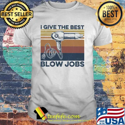 Hairdrees I give the best blow jobs vintage retro shirt