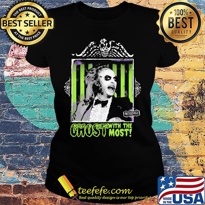 Halloween beetlejuice michael keaton ghost with the most s Ladies tee Halloween beetlejuice michael keaton ghost with the most s Ladies tee