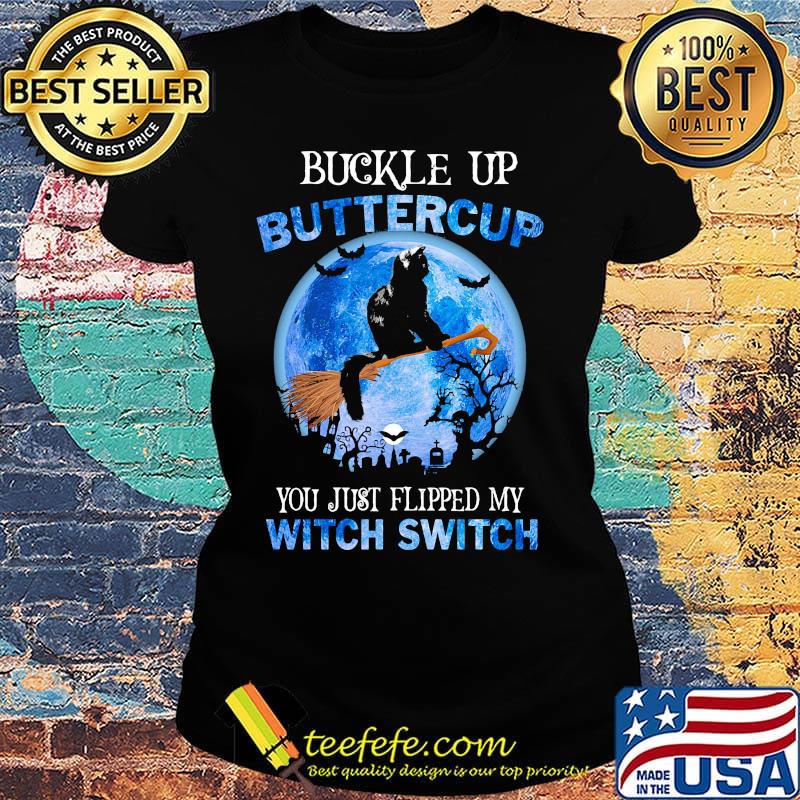 Halloween black cat buckle up buttercup you just flipped my witch switch s Ladies tee Halloween black cat buckle up buttercup you just flipped my witch switch s Ladies tee