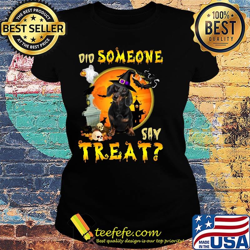 Halloween dachshund witch did someone say treat s Ladies tee Halloween dachshund witch did someone say treat s Ladies tee