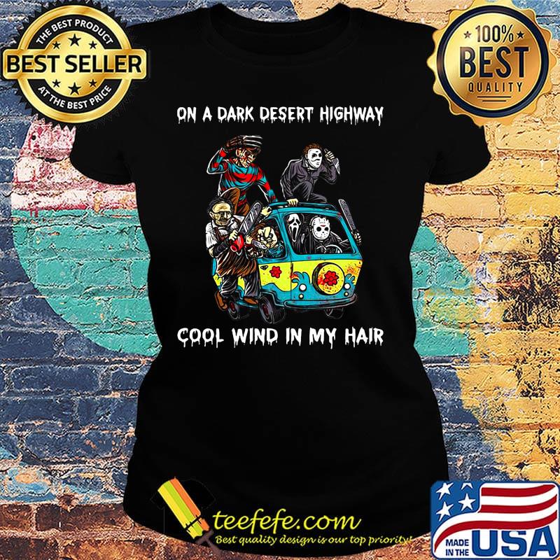 Halloween horror characters on a dark desert highway cool wind in my hair s Ladies tee Halloween horror characters on a dark desert highway cool wind in my hair s Ladies tee