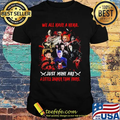 Halloween horror characters we all have a hero just mine are a little darker than yours shirt