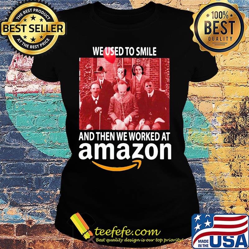 Halloween horror characters we used to smile and then we worked at amazon s Ladies tee Halloween horror characters we used to smile and then we worked at amazon s Ladies tee
