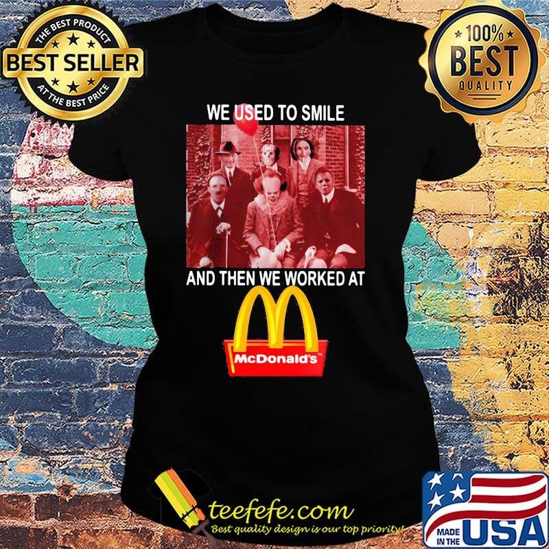 Halloween horror characters we used to smile and then we worked at mcdonald's s Ladies tee Halloween horror characters we used to smile and then we worked at mcdonald's s Ladies tee