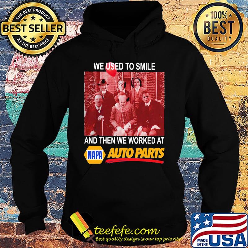 Halloween horror characters we used to smile and then we worked at napa auto parts s Hoodie Halloween horror characters we used to smile and then we worked at napa auto parts s Hoodie