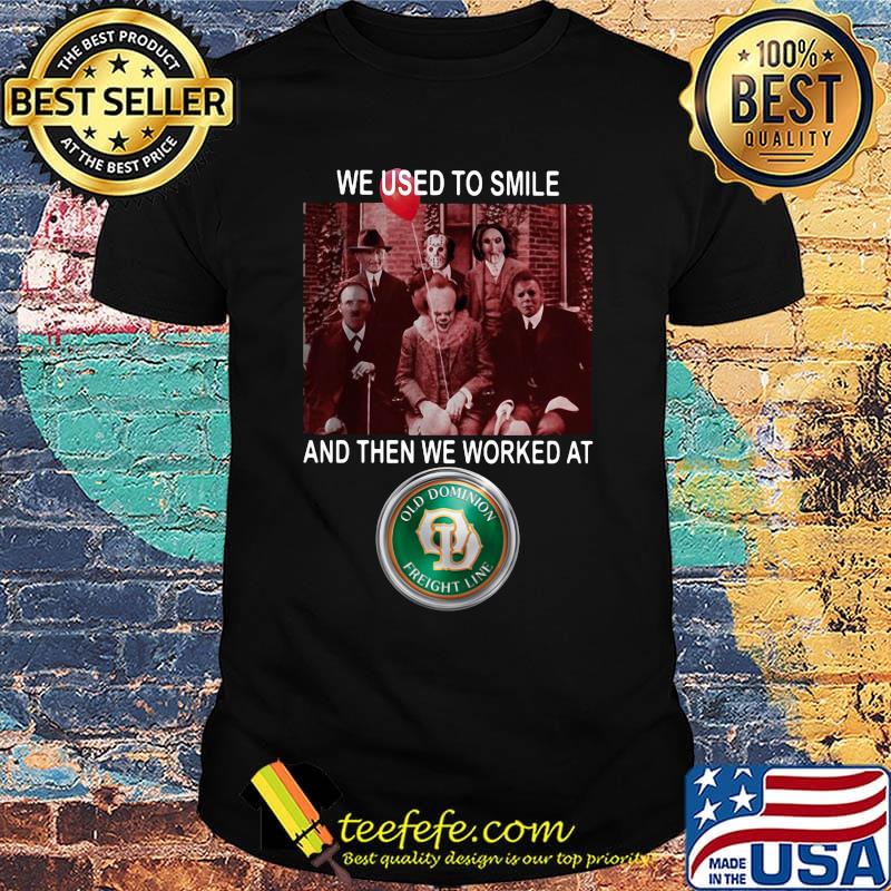 Halloween horror characters we used to smile and then we worked at old dominion freight line shirt