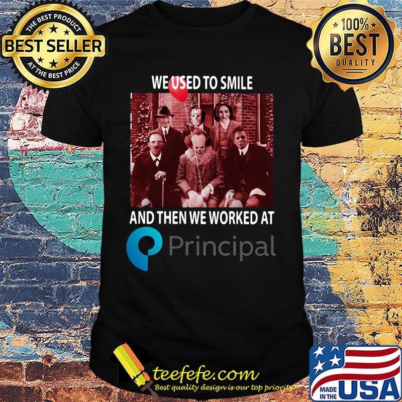 Halloween horror characters we used to smile and then we worked at principal shirt Halloween horror characters we used to smile and then we worked at principal shirt