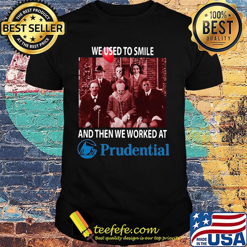 Halloween horror characters we used to smile and then we worked at prudential shirt