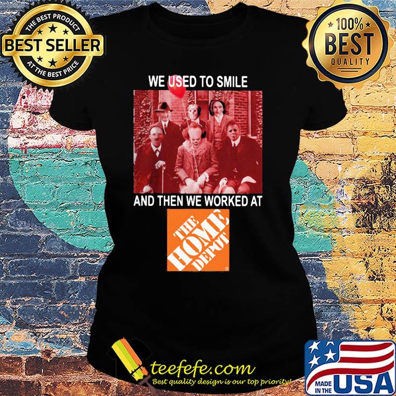 Halloween horror characters we used to smile and then we worked at the home depot s Ladies tee Halloween horror characters we used to smile and then we worked at the home depot s Ladies tee