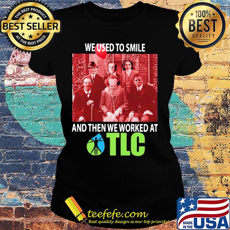 Halloween horror characters we used to smile and then we worked at tlc s Ladies tee Halloween horror characters we used to smile and then we worked at tlc s Ladies tee