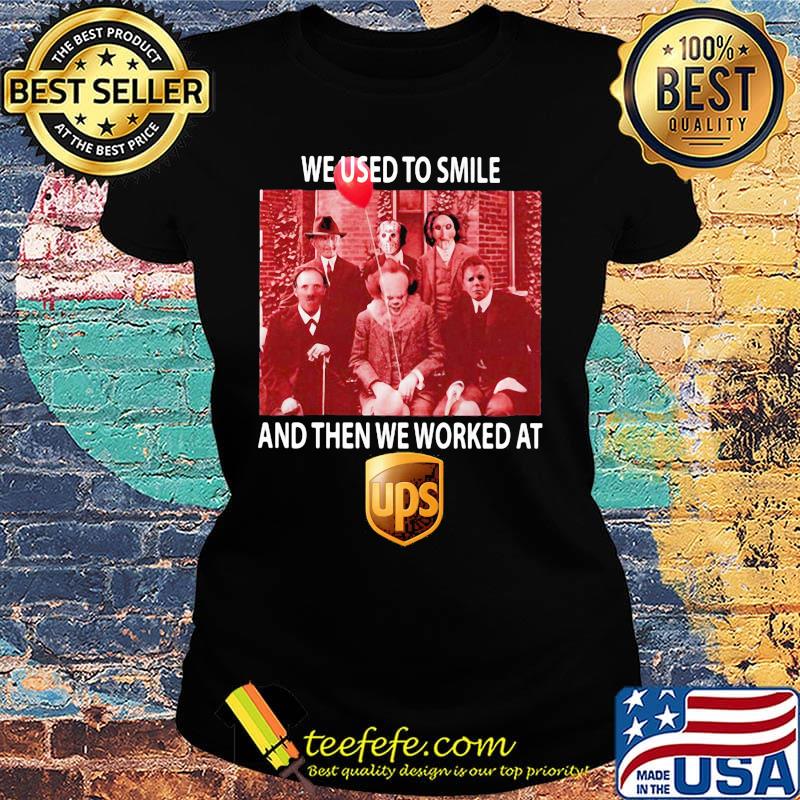 Halloween horror characters we used to smile and then we worked at ups s Ladies tee Halloween horror characters we used to smile and then we worked at ups s Ladies tee