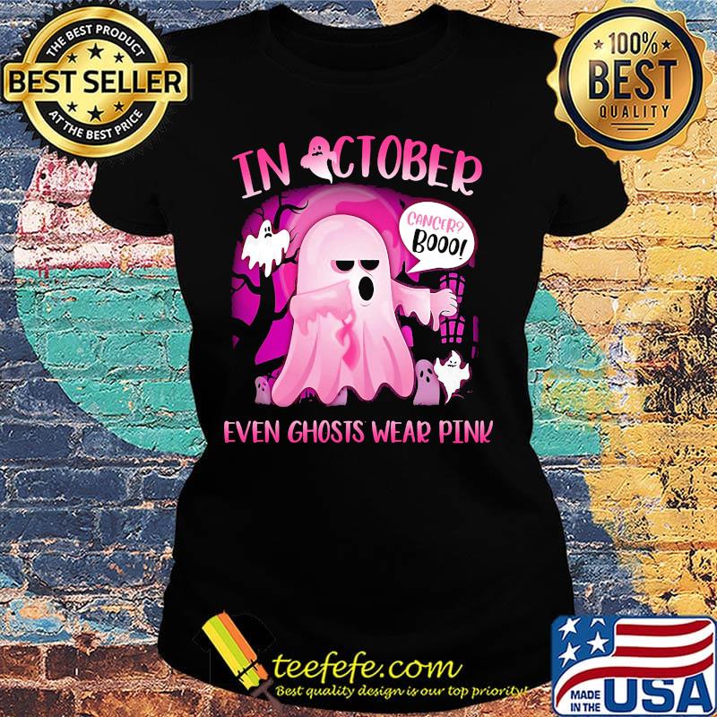 Halloween in october cancer boo even ghosts wear pink s Ladies tee Halloween in october cancer boo even ghosts wear pink s Ladies tee