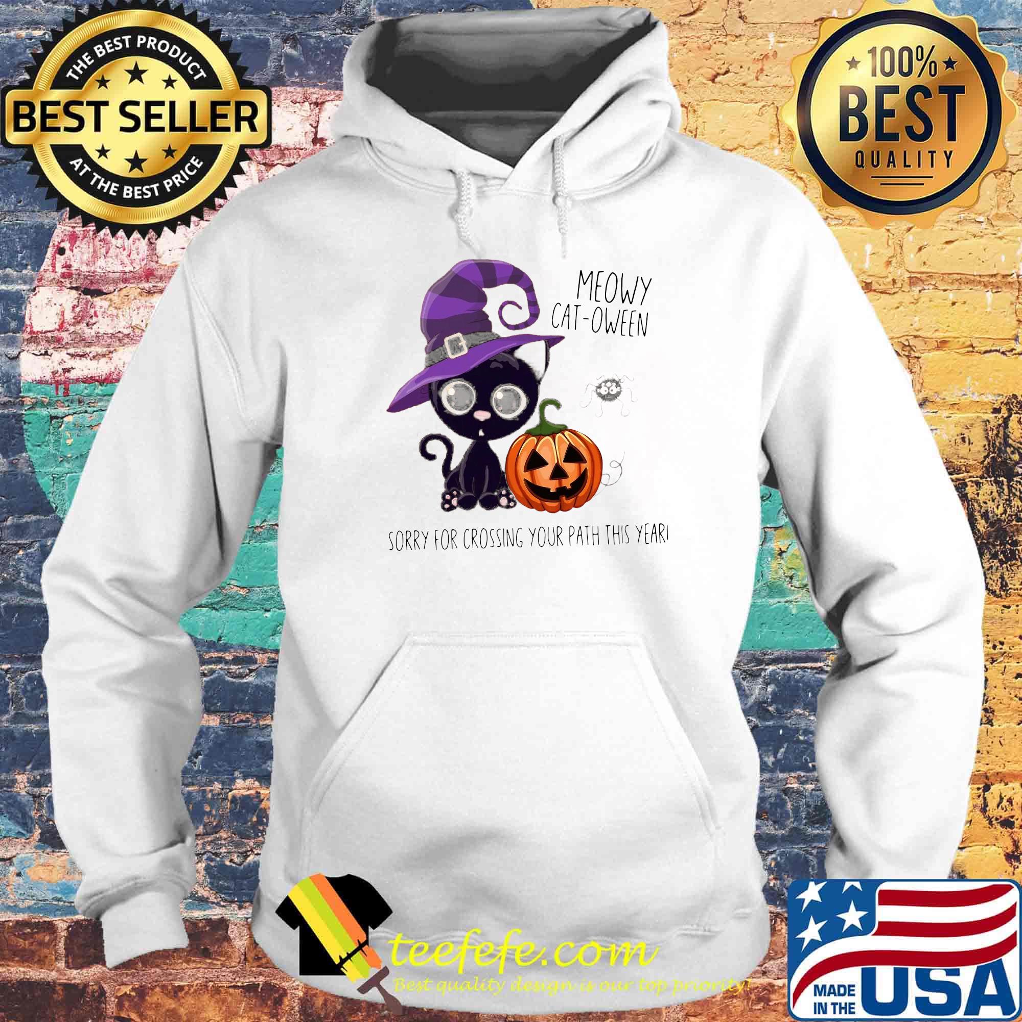 Halloween Meowy Cat Oween Sorry For Crossing your path this year s Hoodie Halloween Meowy Cat Oween Sorry For Crossing your path this year s Hoodie