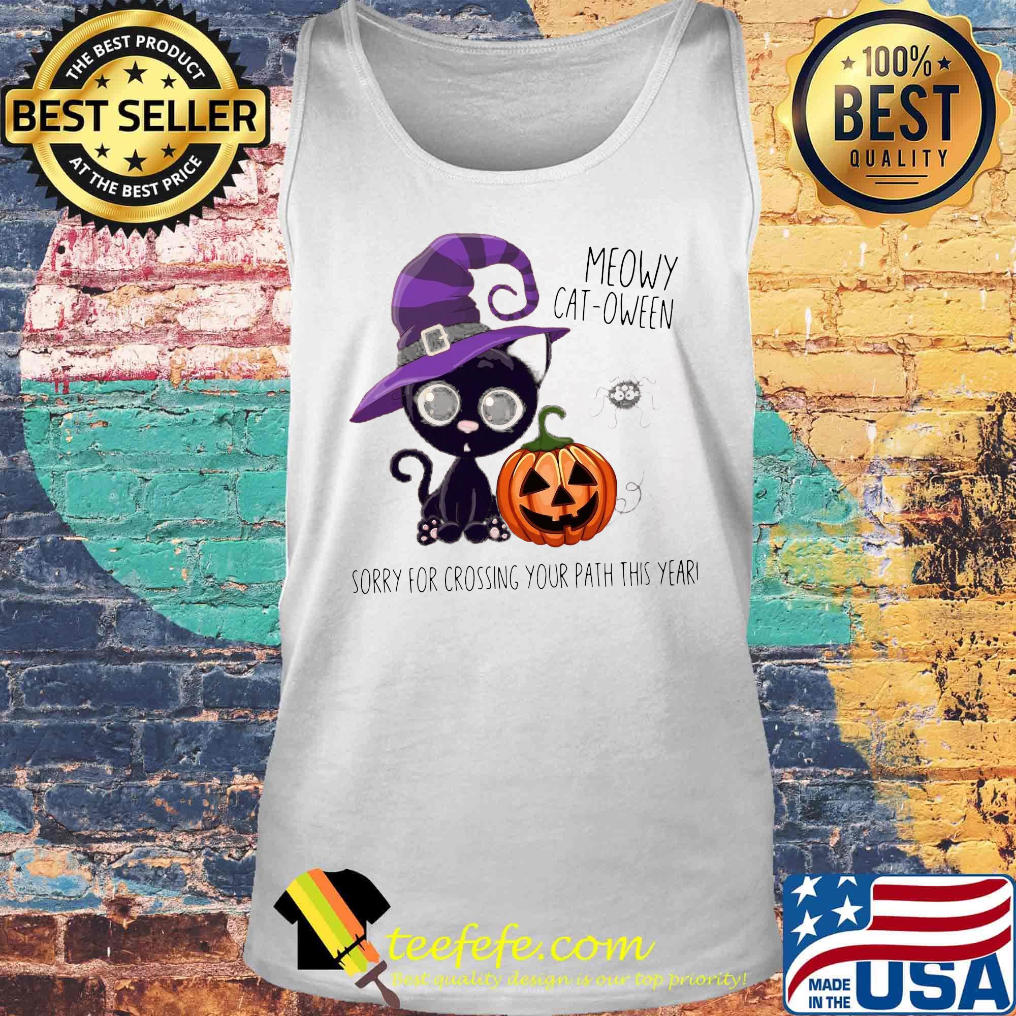 Halloween Meowy Cat Oween Sorry For Crossing your path this year s Tank top Halloween Meowy Cat Oween Sorry For Crossing your path this year s Tank top