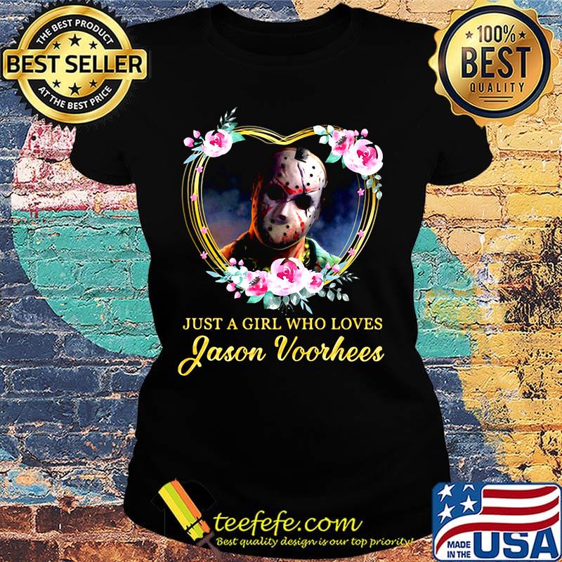 Halloween michael myers just a girl who loves jason voorhees flowers heart s Ladies tee Halloween michael myers just a girl who loves jason voorhees flowers heart s Ladies tee