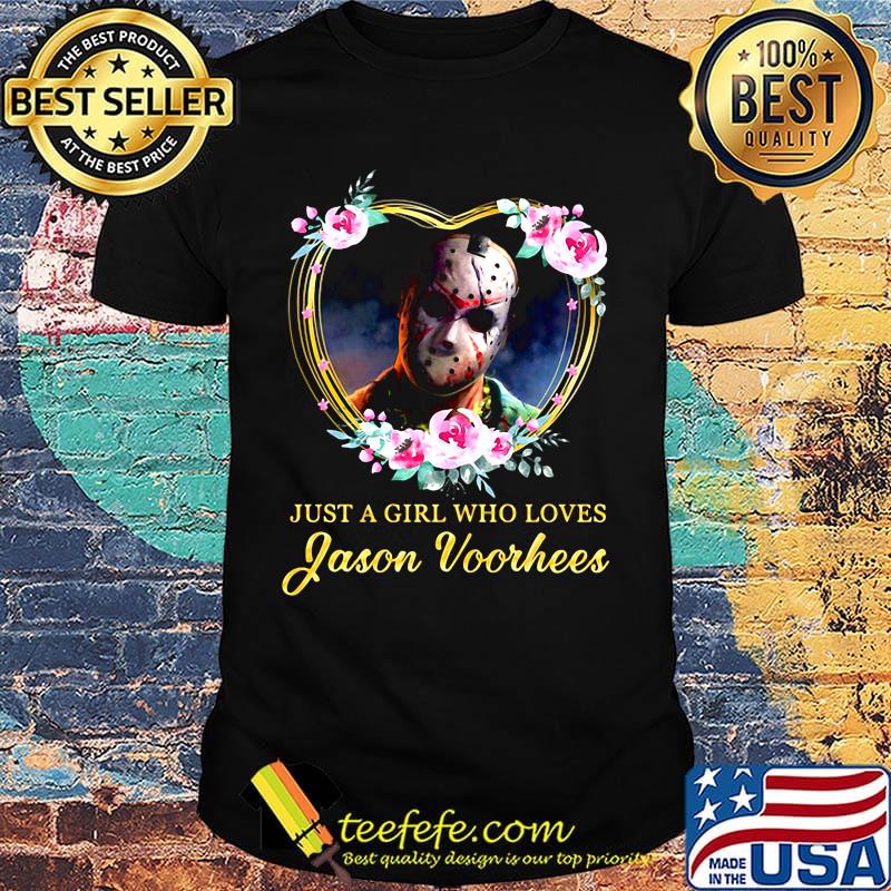Halloween michael myers just a girl who loves jason voorhees flowers heart shirt Halloween michael myers just a girl who loves jason voorhees flowers heart shirt