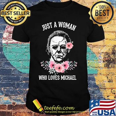 Halloween michael myers just a woman who loves michael flowers shirt