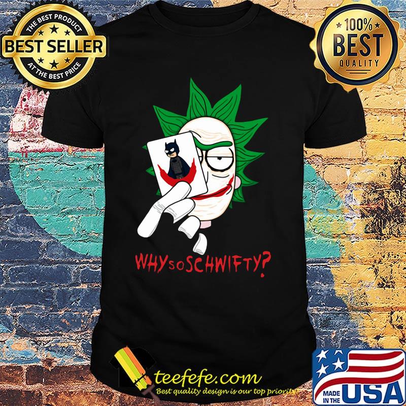 Halloween rick joker why so schwifty shirt